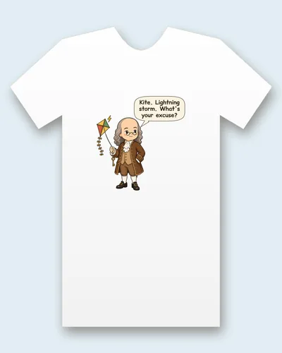 Ben Franklin tee mockup: Ben Franklin in a brown coat and round glasses, holding a kite string with a key on it, saying “Kite. Lightning storm. What's your excuse?”